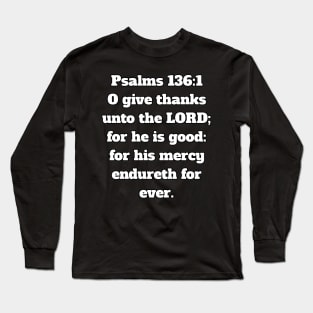 Psalm 136:1 King James Version (KJV) Bible Verse Typography Long Sleeve T-Shirt